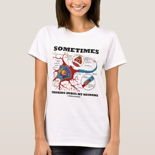 時々考えることは私のニューロンを傷つけます Tシャツ (正面)