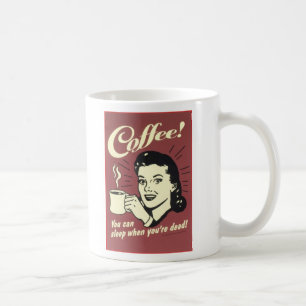 時あなたは完全に眠ることができます! コーヒーマグカップ