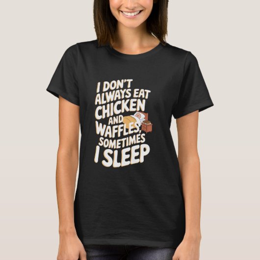 時にはチキンやワ食べッフルは苦手だ Tシャツ (正面)