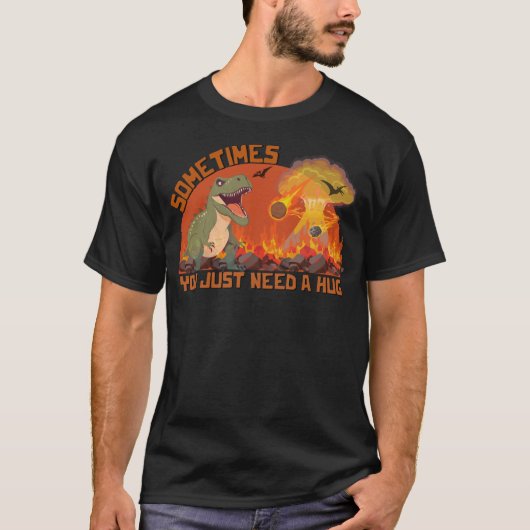 時にはハグTシャツのおもしろいデザインが必要 Tシャツ (正面)