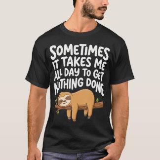 時には一日中何もできなくて当然だ Tシャツ