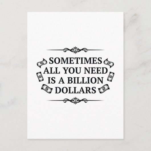 時には必要なのは10億ドルだけだ ポストカード (正面)