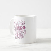 時には生きることは勇気の行為である コーヒーマグカップ (正面左)