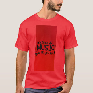 時には音楽が必要なものだ Tシャツ