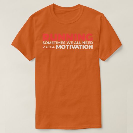時ランニング々我々は少し動機を必要とする Tシャツ (デザイン正面)