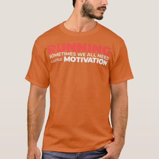 時ランニング々我々は少し動機を必要とする Tシャツ