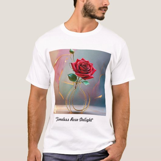 「時代を超越したバラの喜び」 Tシャツ (正面)