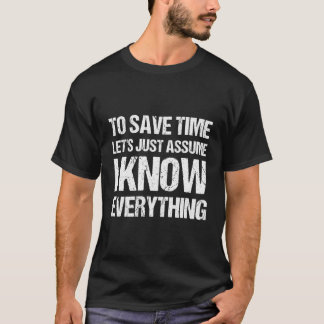 時救間は私が全てを知っていると仮定しよう Tシャツ