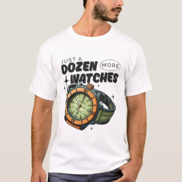 時計がもう1ダースだけ欲しい Tシャツ