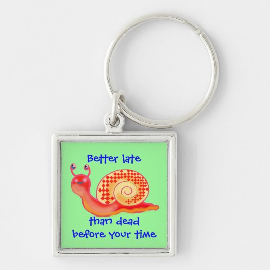時間の前に死ぬよりは遅刻した方がましだ キーホルダー (正面)