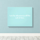 「時間の終わりまで冒険しよう」キャンバス キャンバスプリント (インサイチュ (ウッドフロア))