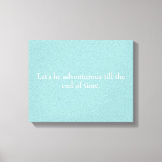「時間の終わりまで冒険しよう」キャンバス キャンバスプリント (正面)