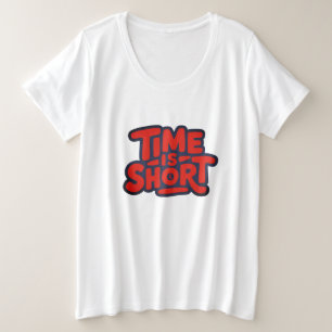 時間は短い モチベーショナルなタイポグラフィーデザイン プラスサイズTシャツ