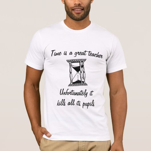時間は素晴らしい教師の殺害の生徒です Tシャツ (正面)