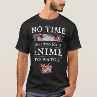 時間もアニメも見られなくて、アニメおもしろいもだ。 Tシャツ