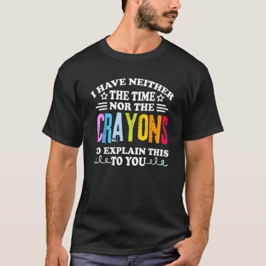 時間もクレヨンもないわ サーカズム 引用 Tシャツ (正面)