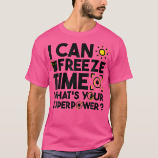 時間を止めることができる あなたのスーパーパワーは何ですか フォトグラフ Tシャツ
