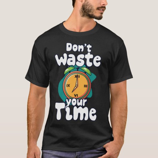 時間を無駄にしないで4 Tシャツ (正面)