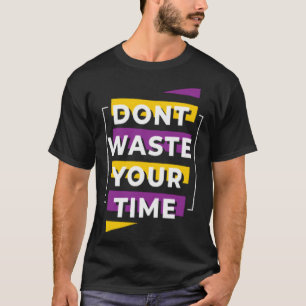 時間を無駄にしない1 Tシャツ