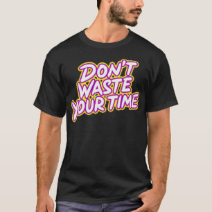 時間を無駄にしない Tシャツ