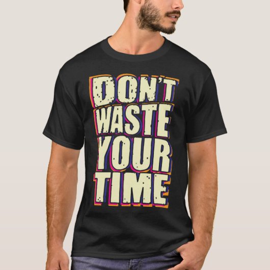 時間を無駄にするな Tシャツ (正面)