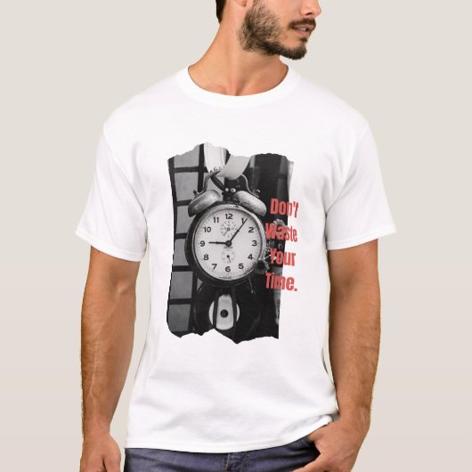 時間を無駄にするな Tシャツ (正面)