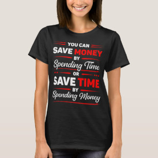時間を費やしてお金を節約できるという面白い引用 Tシャツ