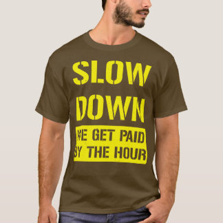 時間労働で給料を受け取る速度を落おもしろいとす Tシャツ