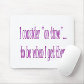 時間通りに私がそこに着くときがあります マウスパッド (マウス)