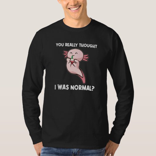 普通だと思ったでしょ ウーパールーパー 動物  Tシャツ (正面)
