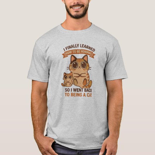 普通になる方法を覚えたので戻ってきました Tシャツ (正面)