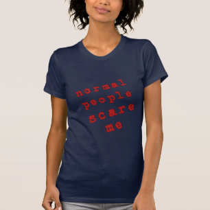 普通の人は私を怖がらせる! Tシャツ