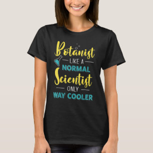普通の科学者のような植物学者はBしか行きクールない Tシャツ