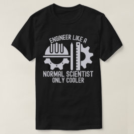 普通の科学者のようにエンジニアリングする ただクールなだけ Tシャツ