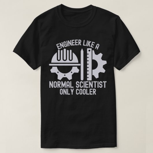 普通の科学者のようにエンジニアリングする ただクールなだけ Tシャツ (デザイン正面)