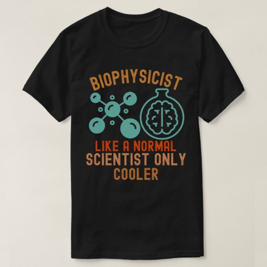 普通の科学者みたいだけどよりクールな生物物理学者 Tシャツ (デザイン正面)