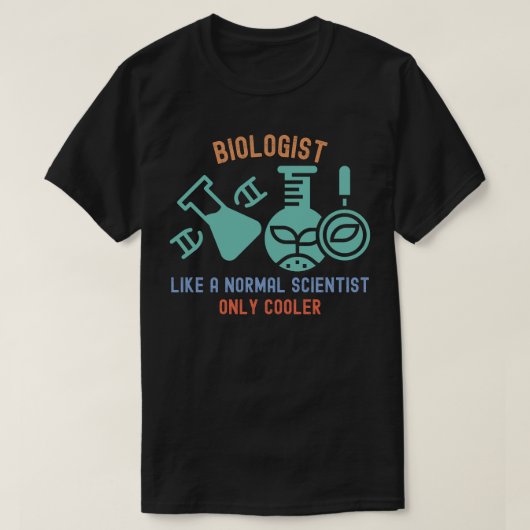 普通の科学者みたいな生物学者 でも、ちょっとクール Tシャツ (デザイン正面)