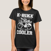 普通の自転車みたいだけど、ずっとクールなEバイク - エレクトリ Tシャツ (正面)