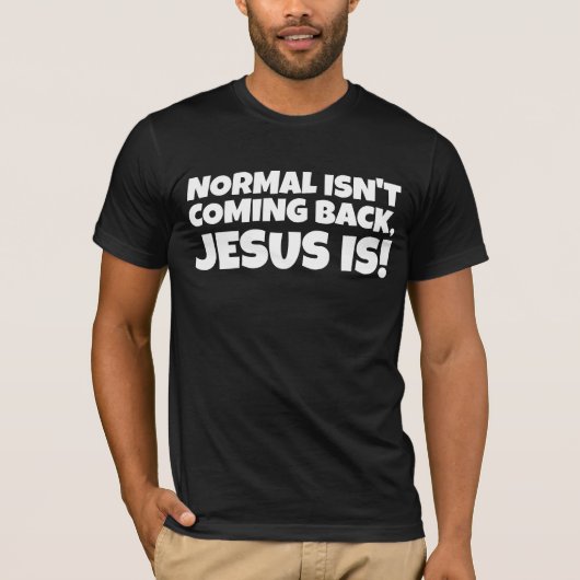 普通は戻来らないイエス様!クリスチャン Tシャツ (正面)