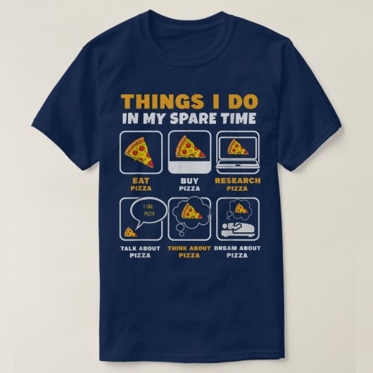 暇な時間に私がやること食べはピザが食べる Tシャツ (デザイン正面)