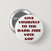 暗いサイドの投票GOPにあなた自身を与えて下さい 缶バッジ (正面&裏面)