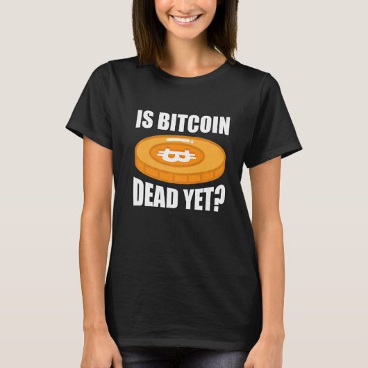 暗号通貨はまだBitcoinが死んでいる Tシャツ (正面)