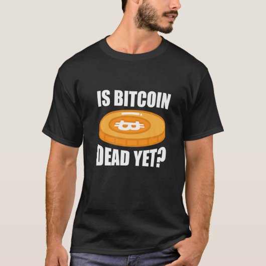 暗号通貨はまだBitcoinが死んでいる Tシャツ (正面)