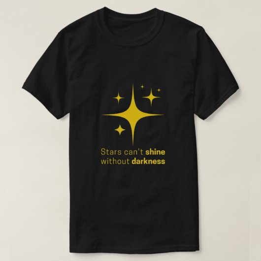 暗闇なくして星は輝かない Tシャツ (デザイン正面)