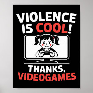 暴力はクール、ビデオゲームのおかげで Funny Quote ポスター