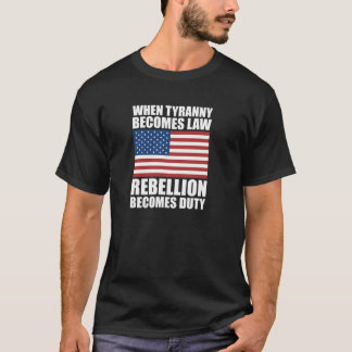 暴政が律法になると反乱は義務を果たす Tシャツ