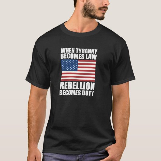 暴政が律法になると反乱は義務を果たす Tシャツ (正面)