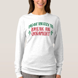 最もオーナメントを壊しそうな家族のクリスマス Tシャツ