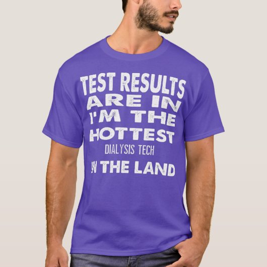最もホットなダイアリシス技術者 ファニーギフト Tシャツ (正面)