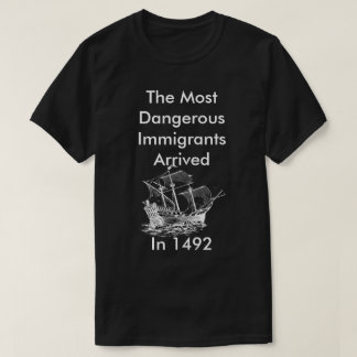 最も危険な移民Tシャツ Tシャツ